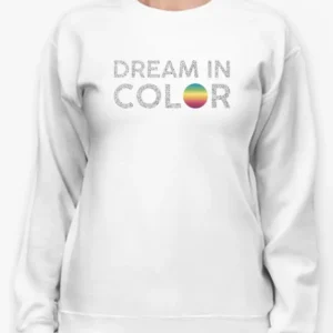 Dream In Color Title Sweatshirt Women's -GoatDeals Designs