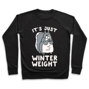 IT'S JUST WINTER WEIGHT CREWNECK SWEATSHIRT