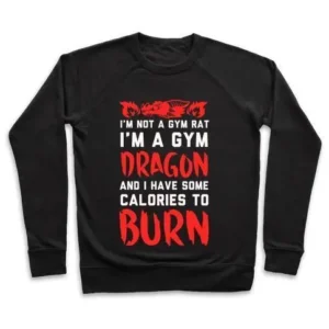 I'M NOT A GYM RAT I AM A GYM DRAGON CREWNECK SWEATSHIRT