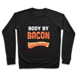 BODY BY BACON CREWNECK SWEATSHIRT